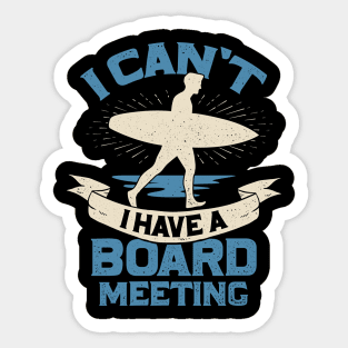 I Can't I Have A Board Meeting Surfing Surfer Gift Sticker